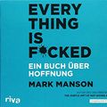 Cover Art for 9783748400714, Everything is Fucked: Ein Buch über Hoffnung by Mark Manson