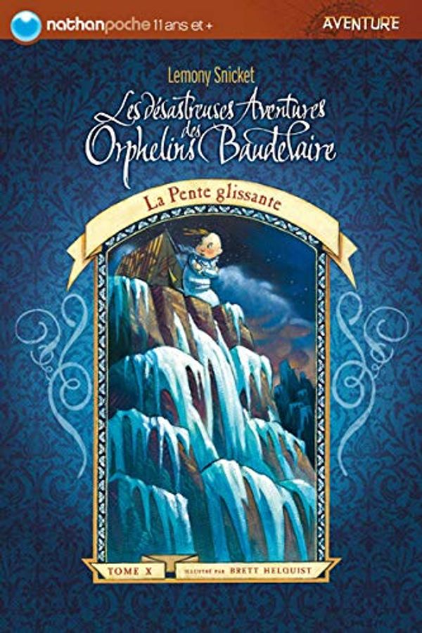 Cover Art for 9782092517574, Les désastreuses Aventures des Orphelins Baudelaire, Tome 10 : La Pente glissante by Lemony Snicket