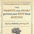 Cover Art for 9781905744848, The Warmth of the Heart Prevents Your Body from Rusting by Marie De Hennezel
