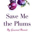 Cover Art for 9781432867386, Save Me the Plums by Ruth Reichl