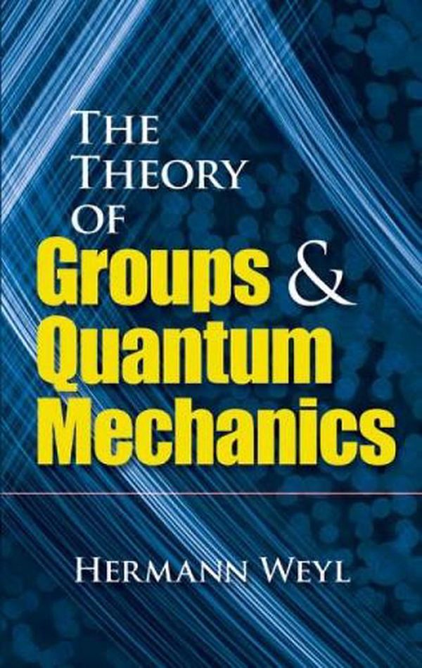 Cover Art for 9780486602691, The Theory of Groups and Quantum Mechanics by Hermann Weyl
