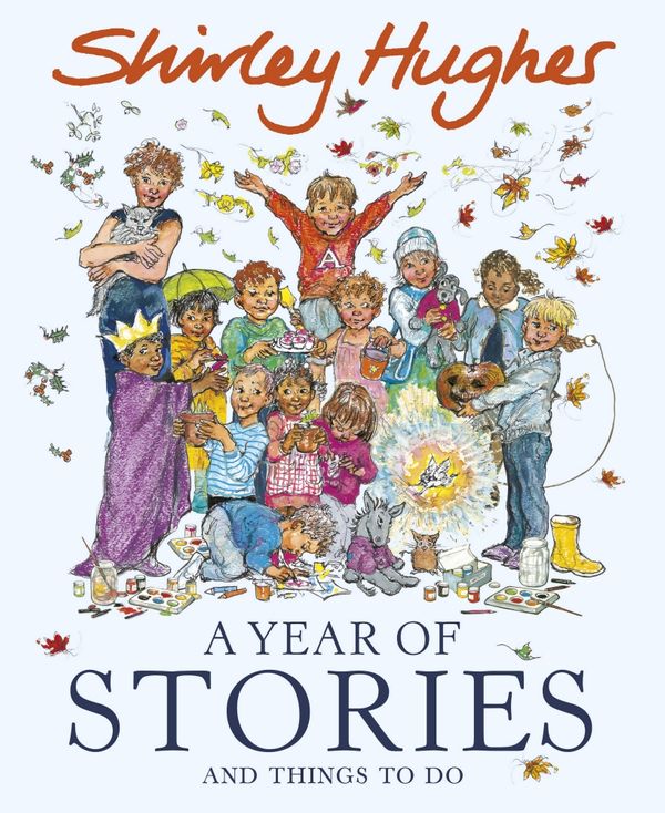 Cover Art for 9780370332482, A Year of Stories: and Things to Do by Shirley Hughes