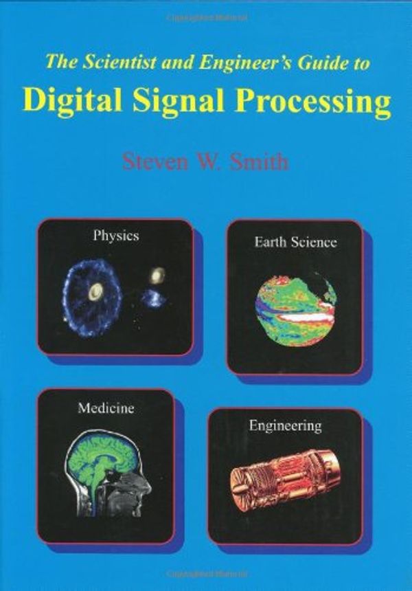Cover Art for 9780966017632, The Scientist & Engineer's Guide to Digital Signal Processing by Steven W. Smith
