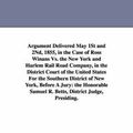 Cover Art for 9781425512408, Argument delivered May 1st and 2nd, 1855, in the case of Ross Winans vs. the New York and Harlem Rail Road Company, in the District Court of the ... The Honorable Samuel R. Betts, District J by John H. B. (John Hazlehurst Bon Latrobe