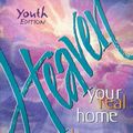 Cover Art for 9780805497786, Heaven Your Real Home Youth Ed by Joni Eareckson Tada