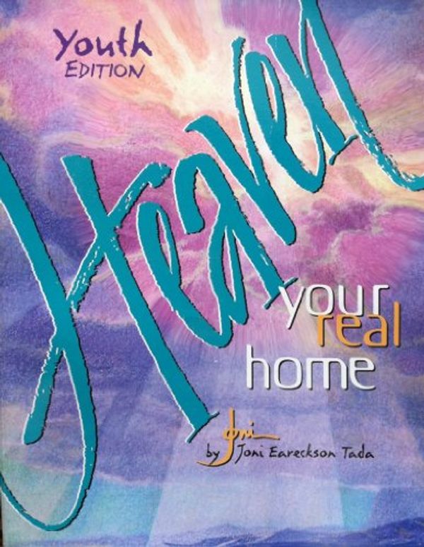 Cover Art for 9780805497786, Heaven Your Real Home Youth Ed by Joni Eareckson Tada