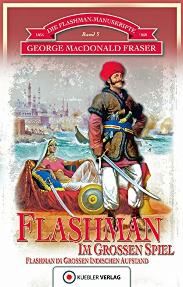 Cover Art for 9783863461959, Flashman im Großen Spiel: Die Flashman-Manuskripte 5 - Flashman im Großen Indischen Aufstand by George MacDonald Fraser