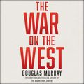 Cover Art for 9798200879939, The War on the West by Douglas Murray