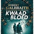 Cover Art for 9789022591956, Kwaad bloed: Een Cormoran Strike thriller (Cormoran Strike, 5) by Robert Galbraith