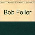 Cover Art for 9780791012086, Bob Feller (Paperback)(Oop) by Morris Eckhouse