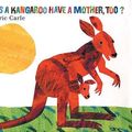 Cover Art for 9781417702688, Does a Kangaroo Have a Mother, Too? by Eric Carle