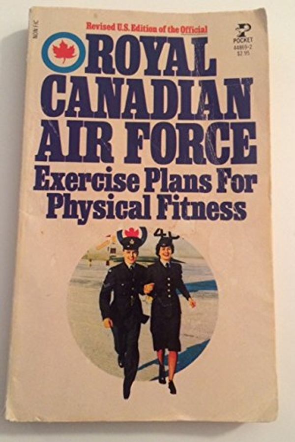 Cover Art for B015BY6F7Q, Royal Canadian Air Force Exercise Plans for Physical Fitness -- 2 Books in 1 -- XBX 12 Minute a Day Plan for Women / 5BX 11 Minute a Day Plan for Men -- Revised Edition by Editors