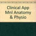 Cover Art for 9780072358919, Clinical App Mnl Anatomy & Physio by Kenneth S. Saladin