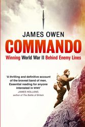 Cover Art for 9780349123622, Commando: Winning World War II Behind Enemy Lines by James Owen