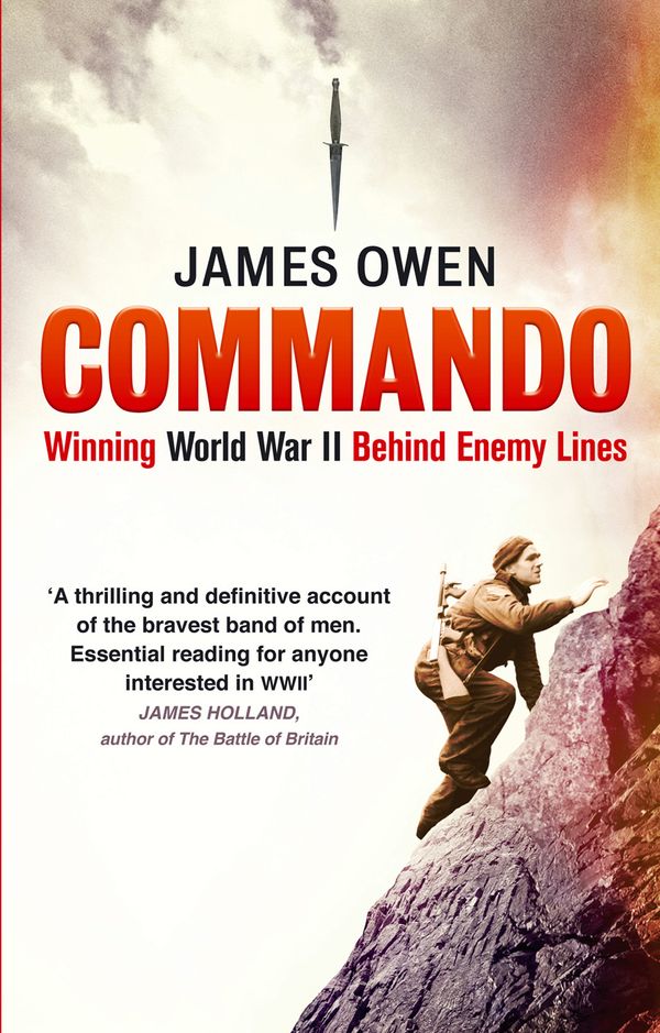 Cover Art for 9780349123622, Commando: Winning World War II Behind Enemy Lines by James Owen