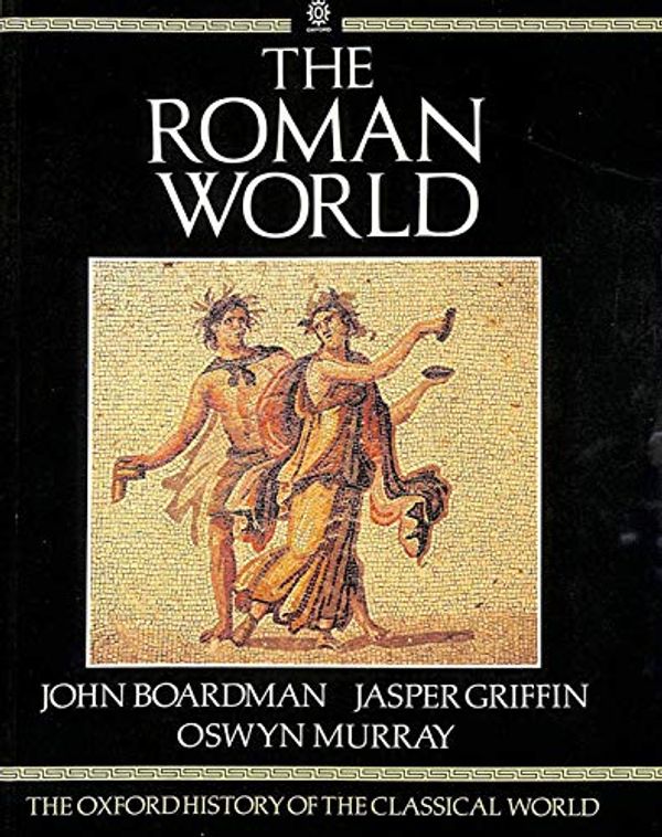 Cover Art for 9780192821669, The Oxford History Of The Classical World. The Roman World: The Roman World Vol 2 by Boardman, John;Griffin, Jasper