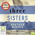 Cover Art for 9781038604026, Three Sisters: 3 by Heather Morris