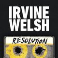 Cover Art for 9781787334762, Resolution by Irvine Welsh