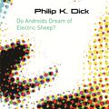 Cover Art for 9780575079939, Do Androids Dream Of Electric Sheep?: The inspiration behind Blade Runner and Blade Runner 2049 by Philip K. Dick