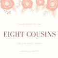 Cover Art for 9781973847601, Eight Cousins by Louisa May Alcott
