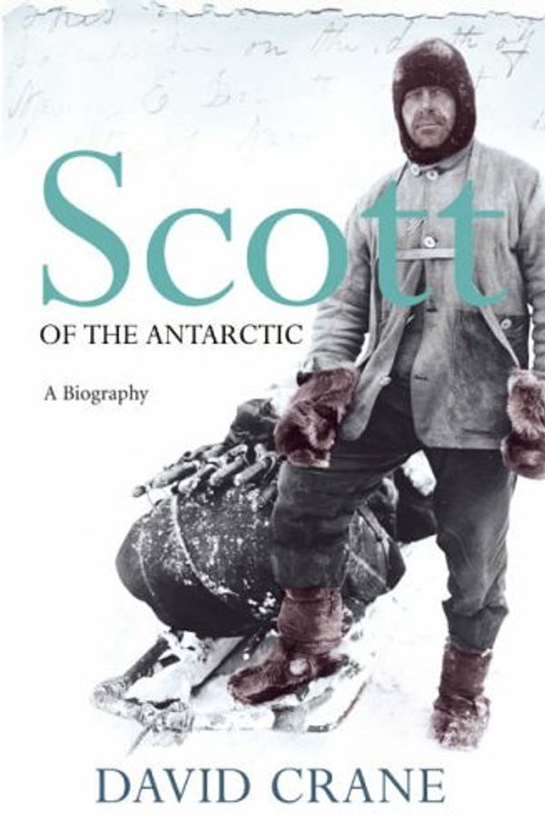 Cover Art for 9780007150687, Scott of the Antarctic by David Crane