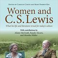 Cover Art for B00ZXM73DC, Women and C.S. Lewis: What His Life and Literature Reveal for Today's Culture by 