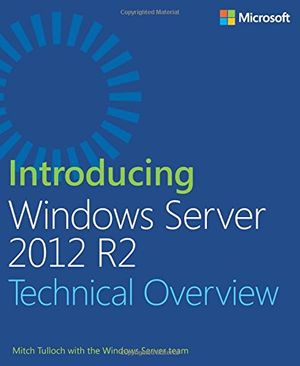 Cover Art for 9780735682788, Introducing Windows Server 2012 R2 by Mitch Tulloch