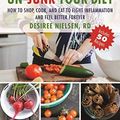 Cover Art for B01I8S4FOW, Un-Junk Your Diet: How to Shop, Cook, and Eat to Fight Inflammation and Feel Better Forever by Desiree Nielsen