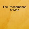 Cover Art for 9781329699519, The Phenomenon of Man by Pierre Teilhard De Chardin