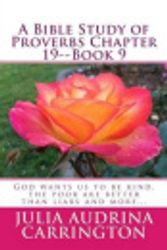 Cover Art for 9781773260198, A Bible Study of Proverbs Chapter 19--Book 9 by Julia Audrina Carrington