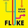 Cover Art for 9781668006528, Fluke: Chance, Chaos, and Why Everything We Do Matters by Brian Klaas