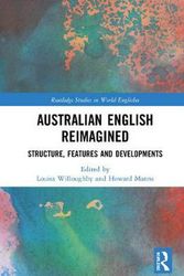 Cover Art for 9780367029395, Australian English Reimagined: Structure, Features and Developments (Routledge Studies in World Englishes) by Louisa Willoughby, Howard Manns