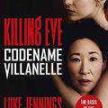 Cover Art for B06XYQT7Z8, Codename Villanelle: The basis for Killing Eve, now a major BBC TV series (Killing Eve series Book 1) by Luke Jennings