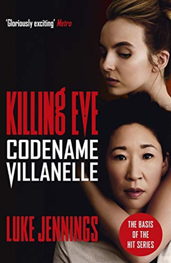 Cover Art for B06XYQT7Z8, Codename Villanelle: The basis for Killing Eve, now a major BBC TV series (Killing Eve series Book 1) by Luke Jennings