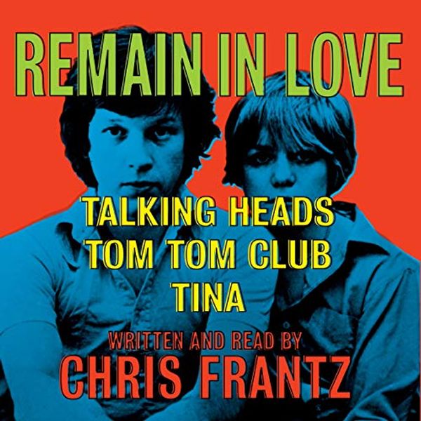 Cover Art for B0845W21CV, Remain in Love by Chris Frantz