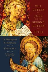 Cover Art for 9781481309196, The Letter of Jude and the Second Letter of Peter: A Theological Commentary by Joerg Frey