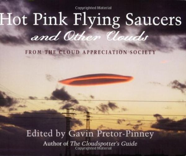 Cover Art for 9780399534119, Hot Pink Flying Saucers and Other Clouds by Prator-Pinney, Gavin