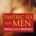 Cover Art for 9781594773112, Tantric Sex for Men: Making Love a Meditation by Diana Richardson