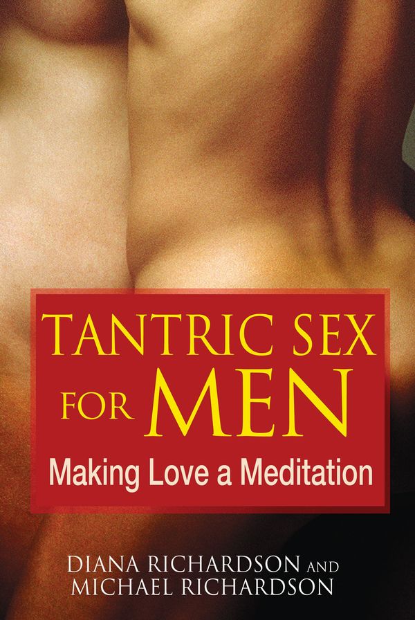 Cover Art for 9781594773112, Tantric Sex for Men: Making Love a Meditation by Diana Richardson