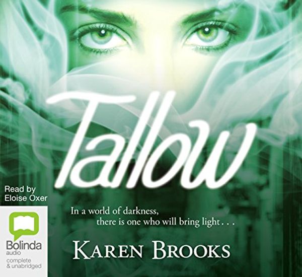 Cover Art for 9781743106600, Tallow (MP3) by Karen Brooks