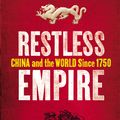 Cover Art for 9781847921987, Restless Empire: China and the World Since 1750 by Odd Arne Westad