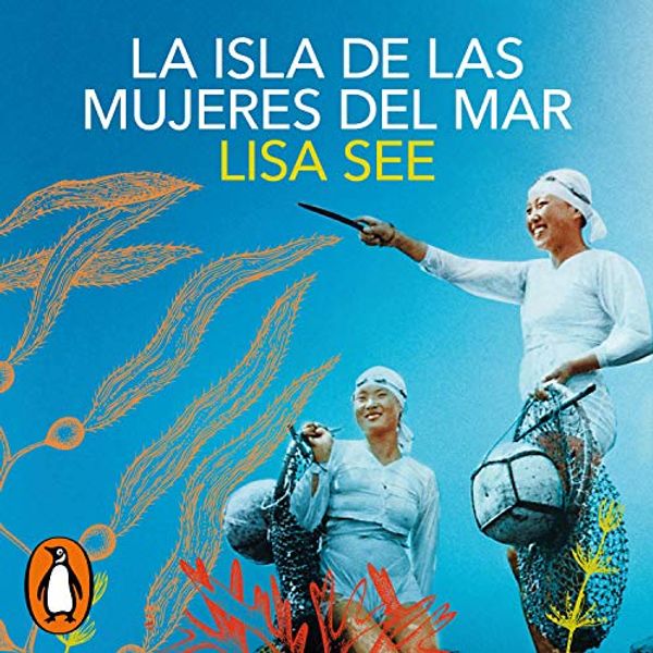 Cover Art for B086N311BW, La isla de las mujeres del mar [The Island of Sea Women] by Lisa See