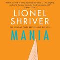 Cover Art for 9780008658694, Mania by Lionel Shriver