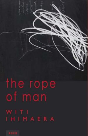 Cover Art for 9780790008943, The Rope of Man by Witi Ihimaera
