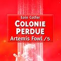 Cover Art for 9782070610495, Artemis Fowl, Tome 5 : Colonie perdue by Eoin Colfer