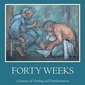 Cover Art for B07MDLDLZC, Forty Weeks:: A Journey of Healing and Transformation for Priests by William M. Watson, SJ, Bob Schuchts