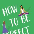 Cover Art for 9781789550559, How To Be Perfect by Holly Wainwright