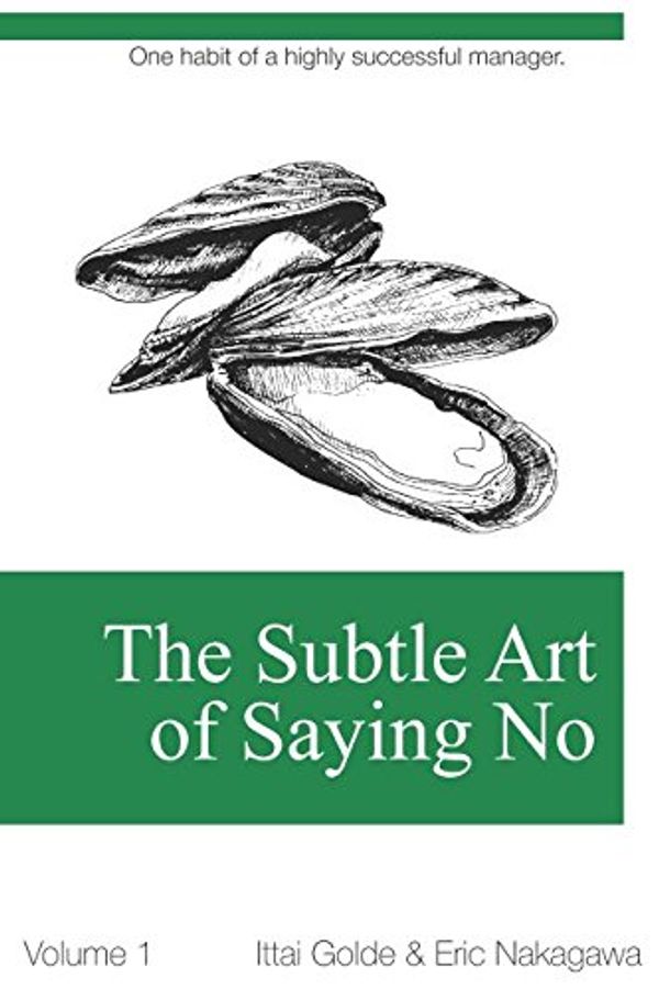 Cover Art for 9781973166948, The Subtle Art of Saying No by Ittai Golde, Eric Nakagawa