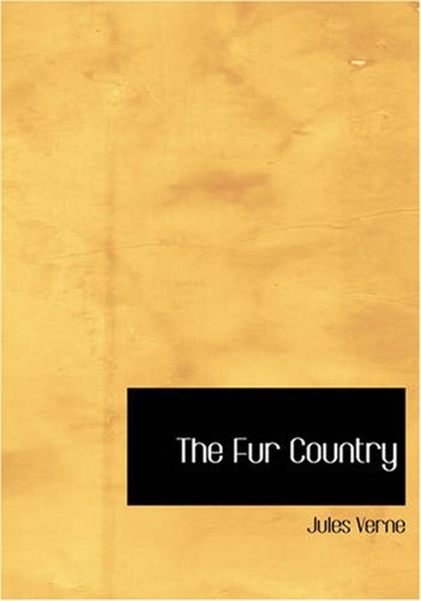 Cover Art for 9781426433689, The Fur Country by Jules Verne