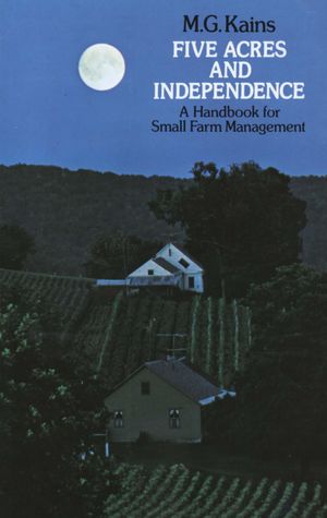 Cover Art for 9780486316888, Five Acres and Independence: A Handbook for Small Farm Management by Maurice G. Kains